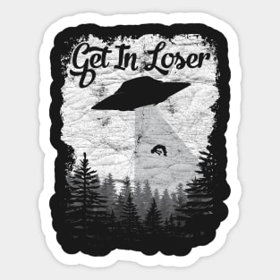 Get In Loser Space UFO Distressed Alien Science Abduction design Sticker